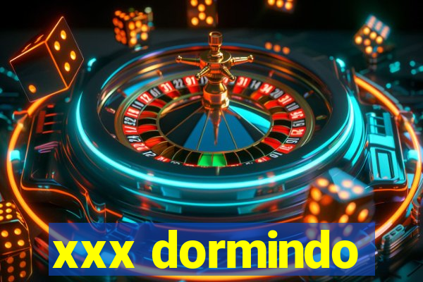 xxx dormindo